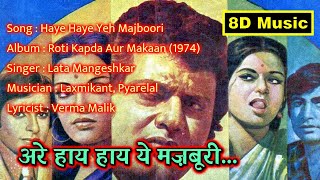 Are Haye Haye Yeh Majboori  Old Lata Ji   8d Sound  Movie Roti Kapda Aur Makaan 1974