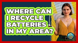 Where Can I Recycle Batteries In My Area?