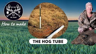 How to make a Hog Tube