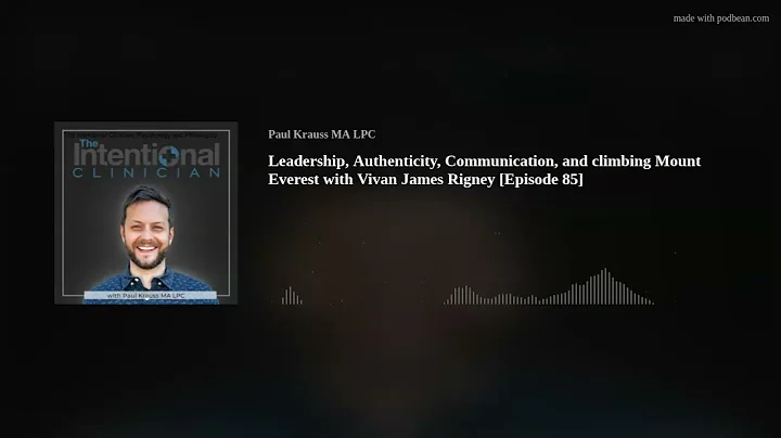 Leadership, Authenticity, Communication, and climb...