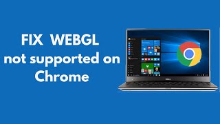 FIX WEBGL not Supported by Your Browser Chrome image