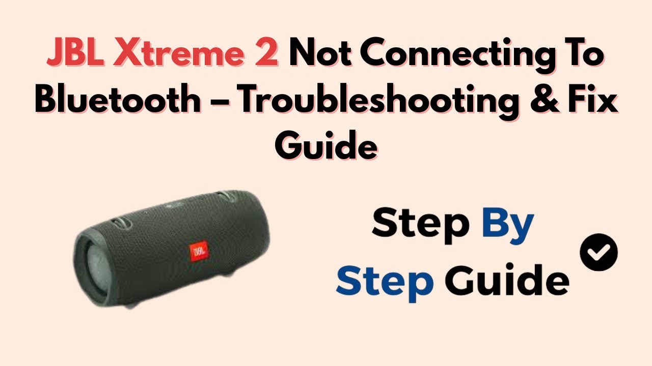 JBL Xtreme 2 Not Connecting To Bluetooth – Troubleshooting & Fix