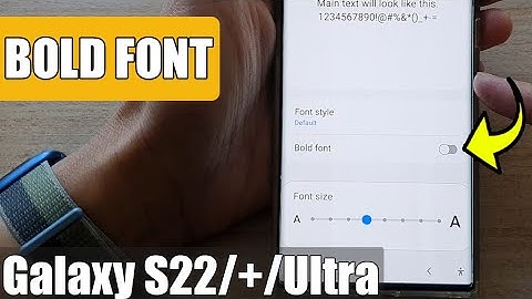 Galaxy S22/S22+/Ultra: How to Enable/Disable Bold Font