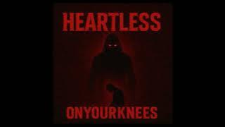 HeartLess - OnYourKnees
