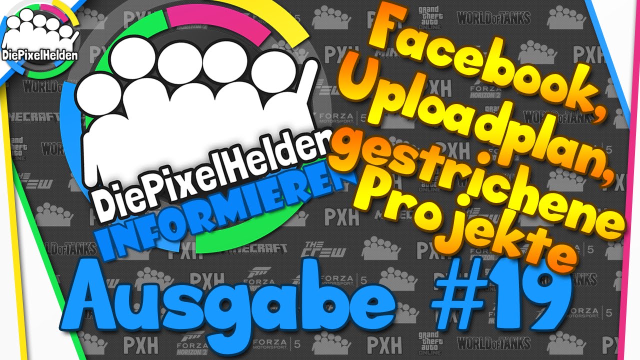Die Pixel Helden informieren - Ausgabe #19 - Facebook, Uploadplan, gestrichene Projekte