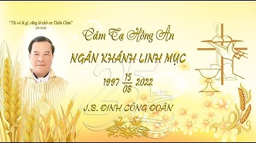 Thánh Lễ Tạ Ơn Hồng Ân 25 Năm Linh Mục J.B. Đinh Công Đoàn (1997 - 2022)   Gx Lộc Thuỷ - Gp Vinh