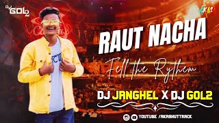 राउत नाचा || RAUT NACHA || FEEL THE RYTHEM || DJ JANGHEL X DJ GOL2 || NEW UT TRACK | 2023 #dj #gol2