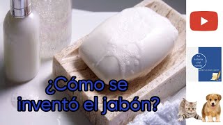 EL JABÓN 🧼 |LA HISTORIA ESTÁ ESCRITA|