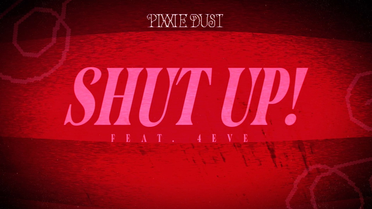 ปกเพลง SHUT UP! — PIXXIE FEAT. 4EVE
