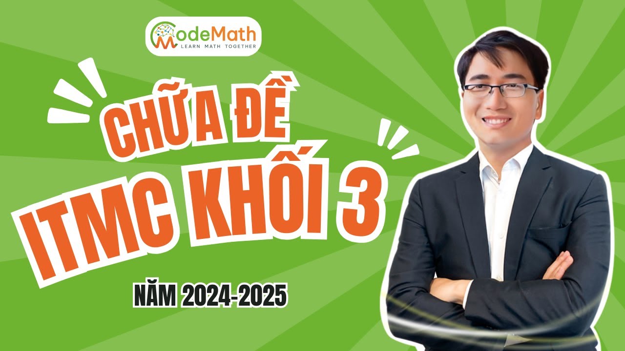 CodeMath - Khối 3 - Chữa đề chung kết quốc tế ITMC năm 2024 - 2025