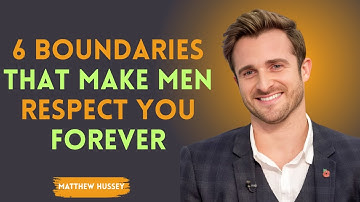 💫 6 Boundaries That Make Men Respect You Forever | 💎Matthew Hussey