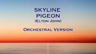 SKYLINE PIGEON - Elton John - Orchestral Version