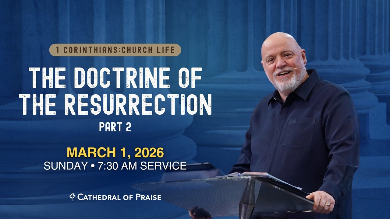 THE DOCTRINE OF THE RESURRECTION | Pastor David E. Sumrall  | SUN 730AM | MAR 1, 2026
