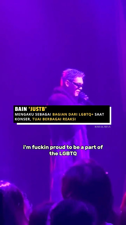 Bain ‘JustB’ Mengaku sebagai Bagian Dari LGBTQ  Saat Konser #HARAKARSA