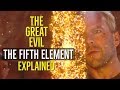 The GREAT EVIL (The Fifth Element) EXPLAINED