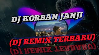 DJ KORBAN JANJI🔴(DJ REMIX TERBARU) BREAKBEAT FULL BASS