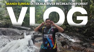MANDI-MANDA DEKAT SUNGAI TEKALA | VLOG ZARIP
