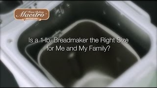 Is a 1-lb. Breadmaker the Right Size for Me and My Family?