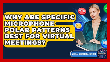 Why Are Specific Microphone Polar Patterns Best For Virtual Meetings? - Virtual Communication Hub
