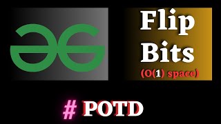 #48 GFG POTD, Flip Bits solution | Puneet Kumar IIITD