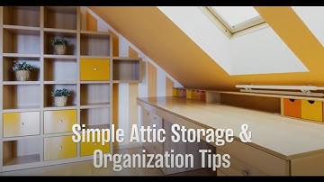 Simple Attic Storage & Organization Tips