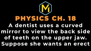 Celebrity 18.41 Mastering Physics Solution-"A dentist uses a curved mirror to view the back side of teeth on Wealth