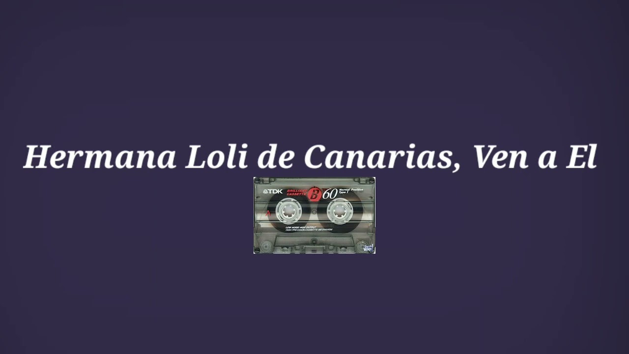 Hermana Loli de Canarias, Ven a El