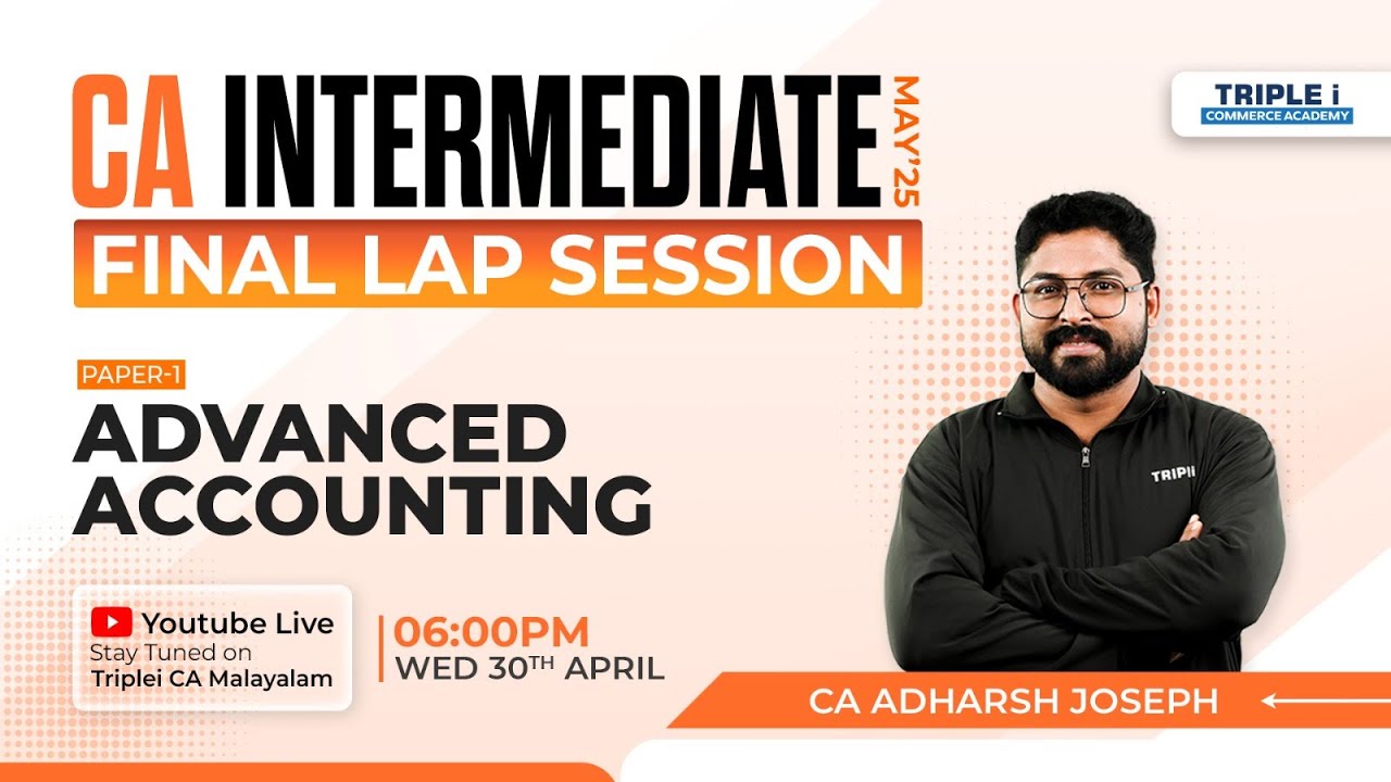 CA INTER | FINAL LAP SESSION | PAPER 1 | ADVANCED ACCOUNTING | CA ADHARSH JOSEPH | TRIPLE I