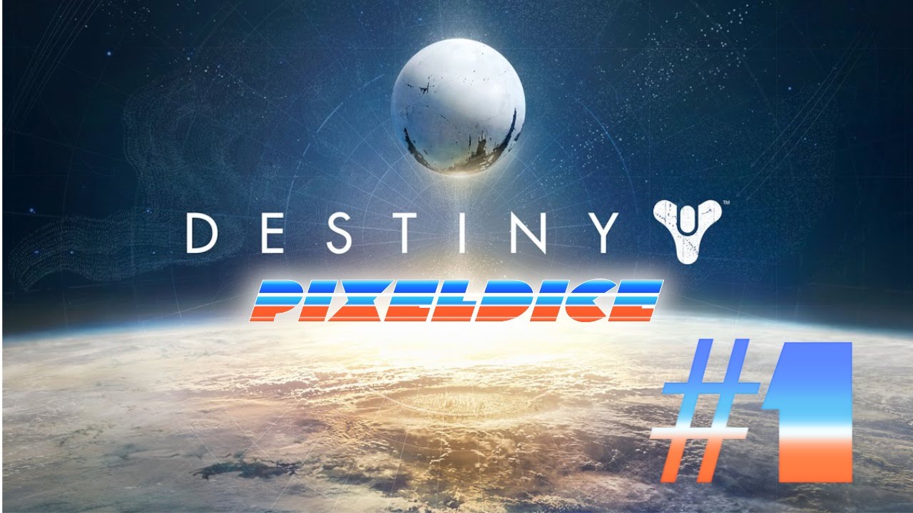 Destiny: Eyes Up Guardian - Part 1 - PixelDice - YouTube