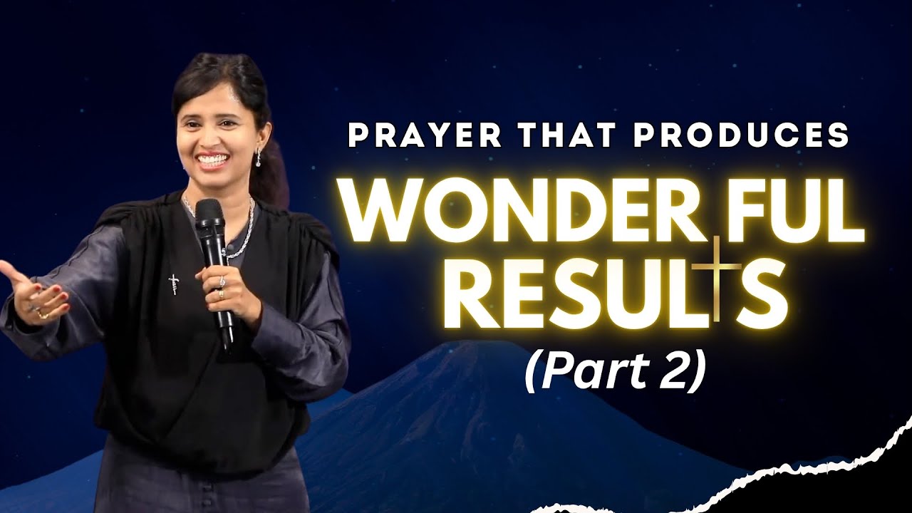 Prayer that Produces Wonderful Results(Part 2) | Pastor Priya Abraham