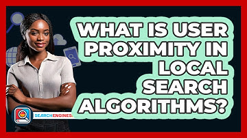 What Is User Proximity In Local Search Algorithms? - SearchEnginesHub.com