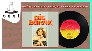 Nil Burak - Dünyamı Yıktı Geçti / Kırk Yılda Bir (45Lik Plak)