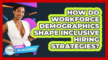 How Do Workforce Demographics Shape Inclusive Hiring Strategies? - Office Wellness Insights