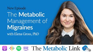 The Metabolic Management of Migraines | Elena Gross, PhD | The Metabolic Link Ep. 15