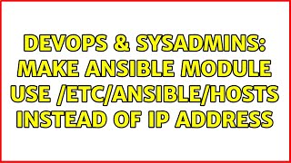 Famous DevOps & SysAdmins: Make Ansible module use /etc/ansible/hosts instead of IP address Net Worth