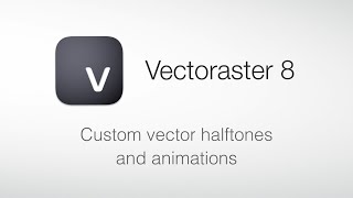 Vectoraster 8 - Custom vector halftones and animations