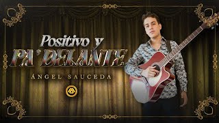 Angel Sauceda - Positivo y Pa' Delante (Video Lyric)