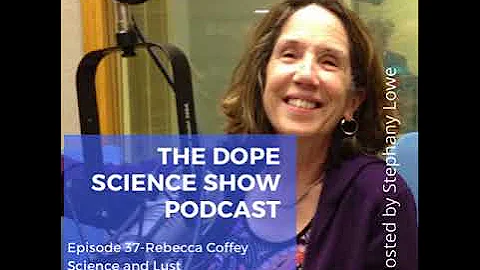 Episode 37- Rebecca Coffey- Science and Lust