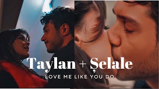 Taylan and Șelale - Love Me Like You Do (1-3 Bolum)