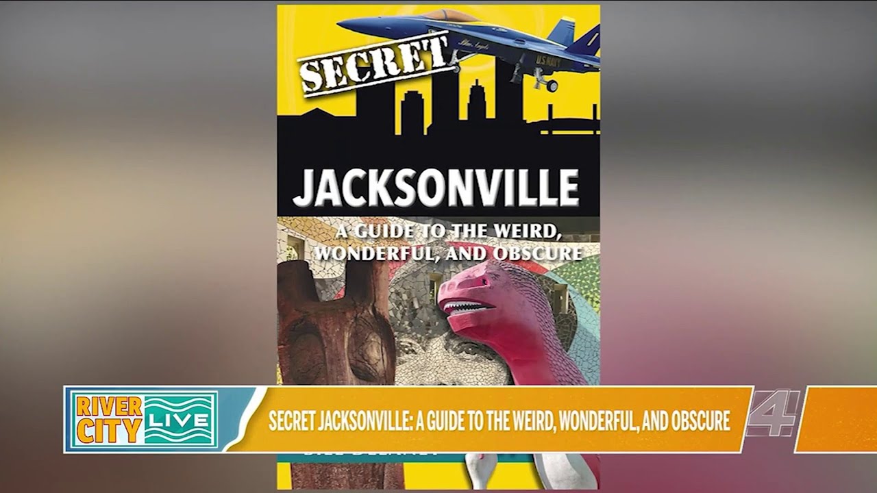 Secret Jacksonville A Guide to the Weird, Wonderful, and Obscure