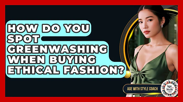 How Do You Spot Greenwashing When Buying Ethical Fashion? - Age With Style Coach