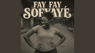FAY FAY SOFYAYÉ