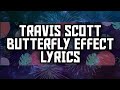 Travis scott  butterfly effect lyrics