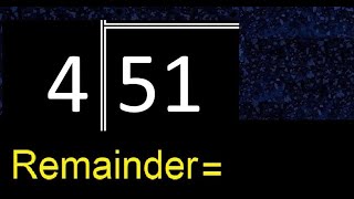 Divide 51 by 4 . remainder , quotient  . Division with 1 Digit Divisors . Long Division .