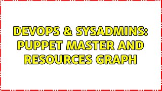 Famous DevOps & SysAdmins: Puppet master and resources graph Wealth