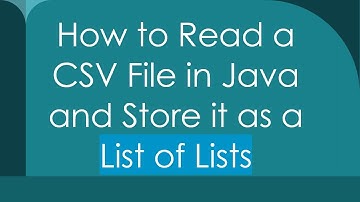 How to Read a CSV File in Java and Store it as a List of Lists