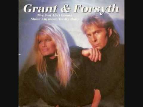 Grant & Forsyth - The sun ain't gonna shine anymore/Be my baby