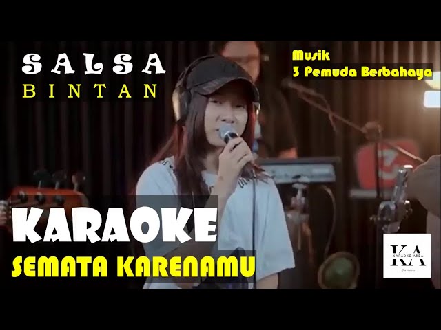 SEMATA KARENAMU - COVER 3 PEMUDA BERBAHAYA FT SALSA BINTAN VERSION KARAOKE class=