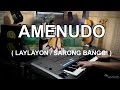 AMENUDO (Laylayon/Sarong Banggi) on Yamaha Tyros 5 by #artzkie