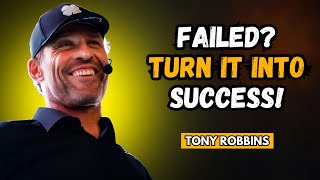 OVERCOME FAILURE AND TURN SETBACKS INTO SUCCESS | Tony Robbins Motivation